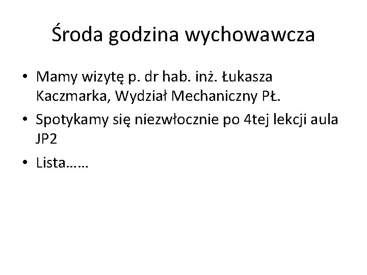 Środa godzina wychowawcza • Mamy wizytę p. dr hab. inż. Łukasza Kaczmarka, Wydział Mechaniczny