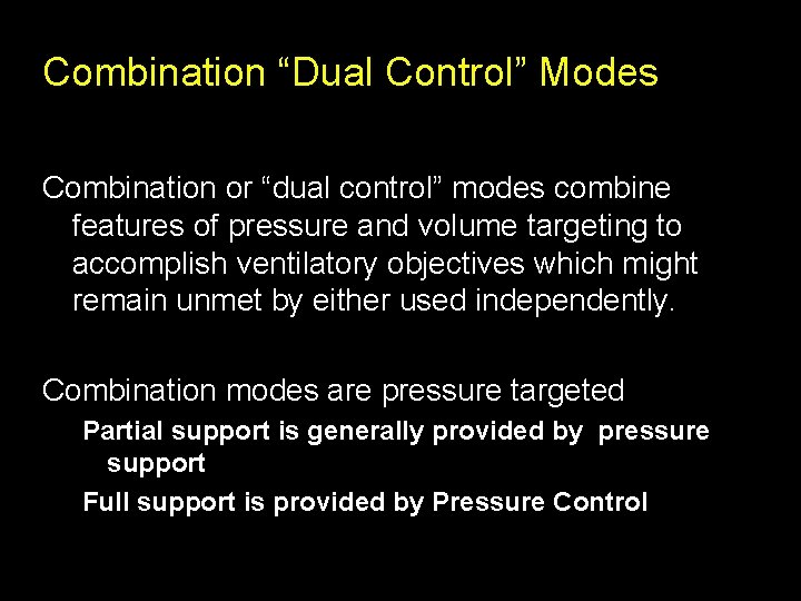 Combination “Dual Control” Modes Combination or “dual control” modes combine features of pressure and