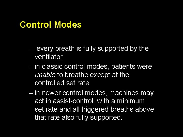 Control Modes – every breath is fully supported by the ventilator – in classic