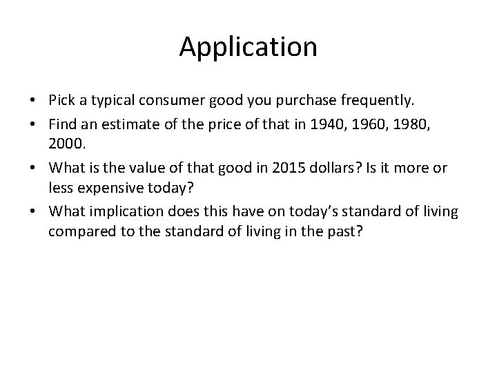 Application • Pick a typical consumer good you purchase frequently. • Find an estimate