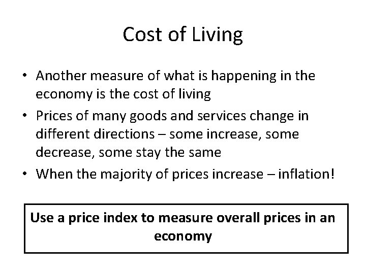 Cost of Living • Another measure of what is happening in the economy is