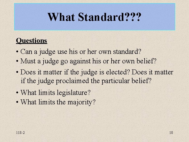 What Standard? ? ? Questions • Can a judge use his or her own