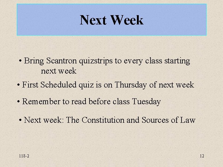 Next Week • Bring Scantron quizstrips to every class starting next week • First