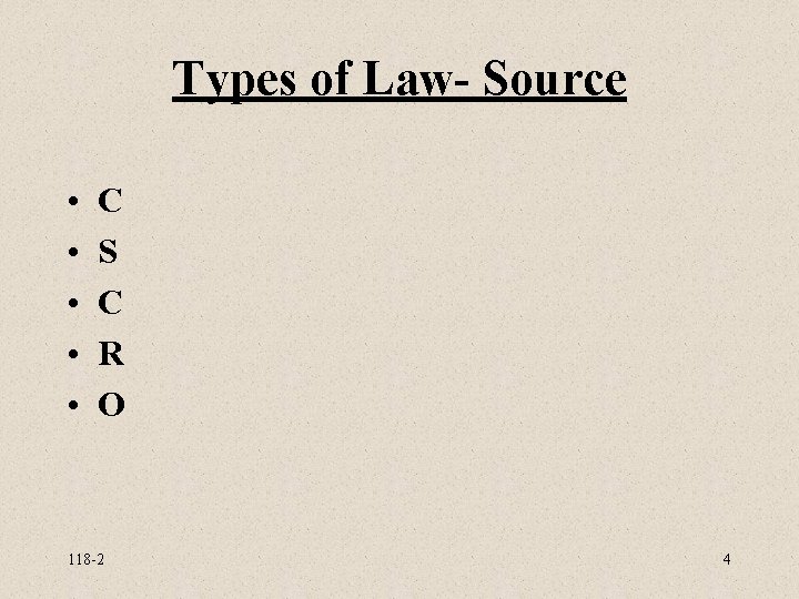 Types of Law- Source • • • C S C R O 118 -2