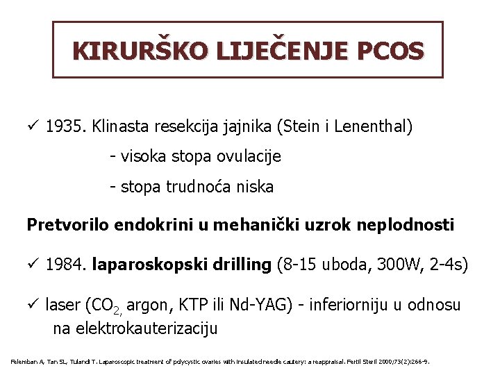 KIRURŠKO LIJEČENJE PCOS ü 1935. Klinasta resekcija jajnika (Stein i Lenenthal) - visoka stopa