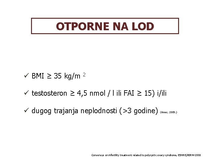 OTPORNE NA LOD ü BMI ≥ 35 kg/m 2 ü testosteron ≥ 4, 5