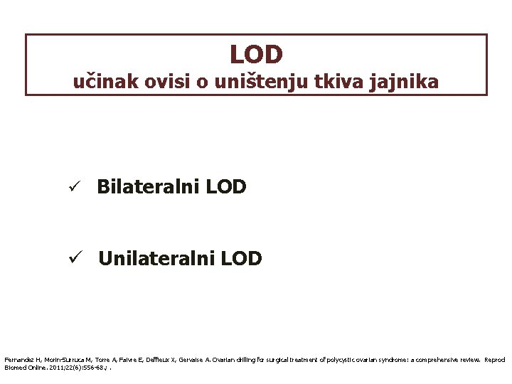 LOD učinak ovisi o uništenju tkiva jajnika ü Bilateralni LOD ü Unilateralni LOD Fernandez