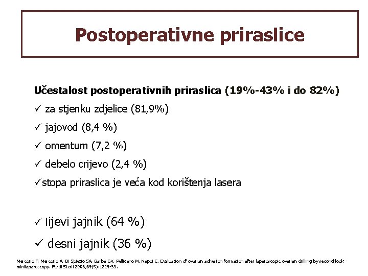 Postoperativne priraslice Učestalost postoperativnih priraslica (19%-43% i do 82%) ü za stjenku zdjelice (81,