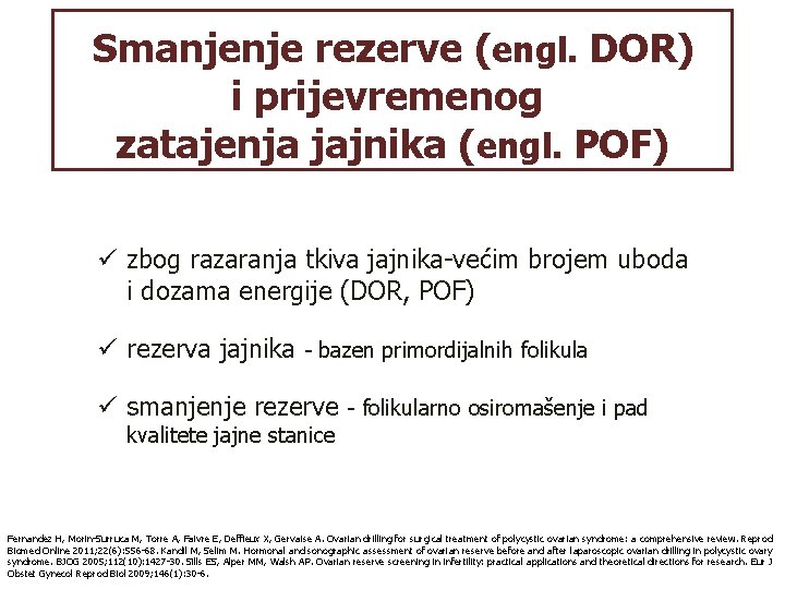 Smanjenje rezerve (engl. DOR) i prijevremenog zatajenja jajnika (engl. POF) ü zbog razaranja tkiva