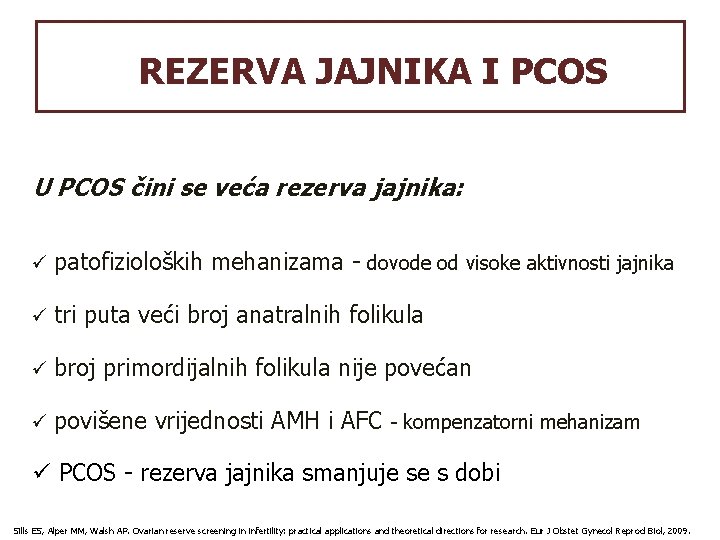 REZERVA JAJNIKA I PCOS U PCOS čini se veća rezerva jajnika: ü patofizioloških mehanizama