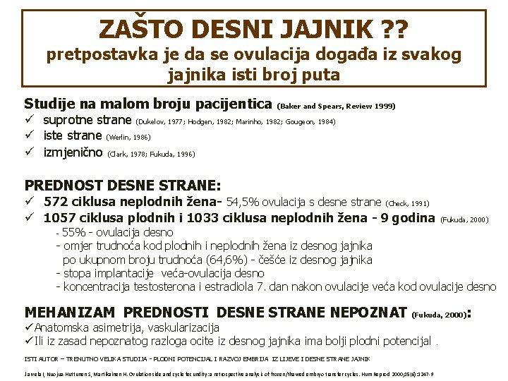 ZAŠTO DESNI JAJNIK ? ? pretpostavka je da se ovulacija događa iz svakog jajnika