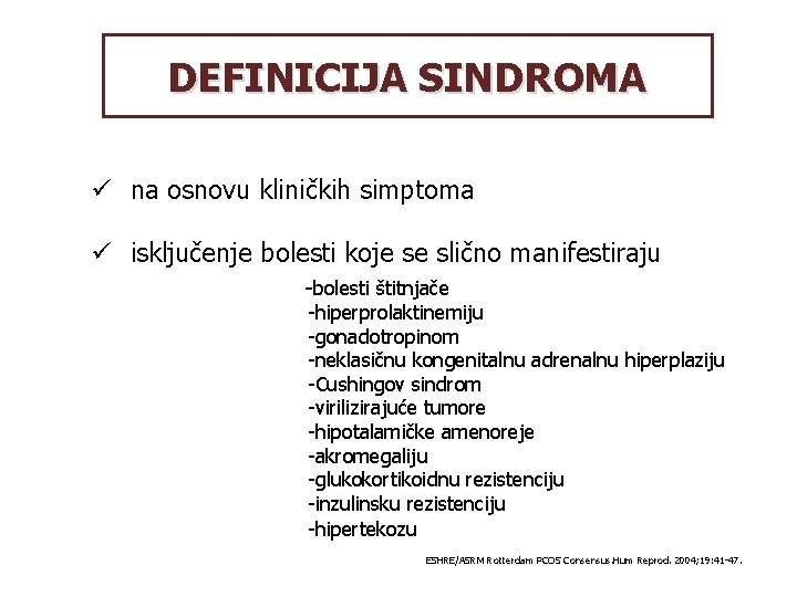 DEFINICIJA SINDROMA ü na osnovu kliničkih simptoma ü isključenje bolesti koje se slično manifestiraju
