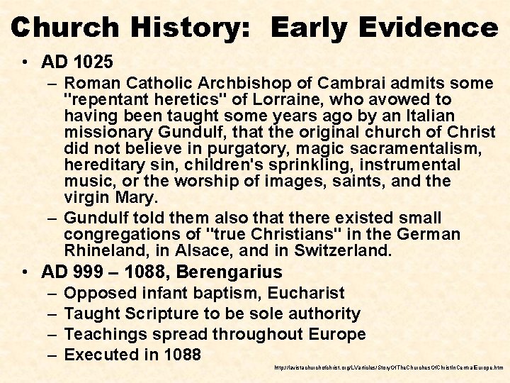 Church History: Early Evidence • AD 1025 – Roman Catholic Archbishop of Cambrai admits