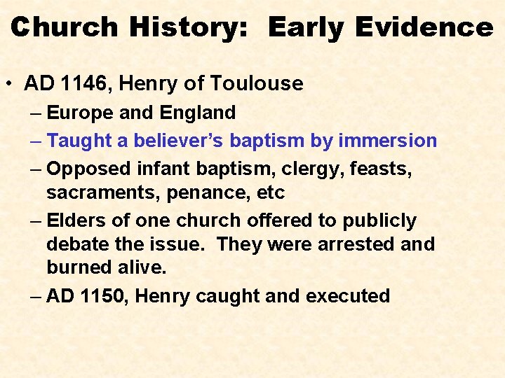 Church History: Early Evidence • AD 1146, Henry of Toulouse – Europe and England