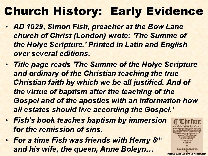 Church History: Early Evidence • AD 1529, Simon Fish, preacher at the Bow Lane