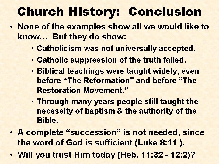 Church History: Conclusion • None of the examples show all we would like to