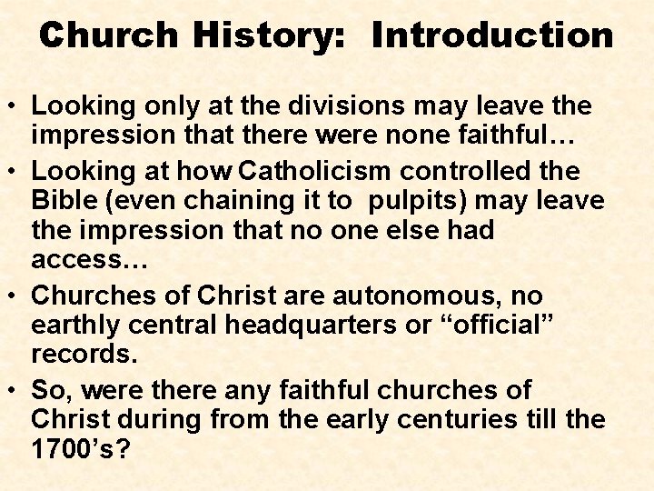 Church History: Introduction • Looking only at the divisions may leave the impression that