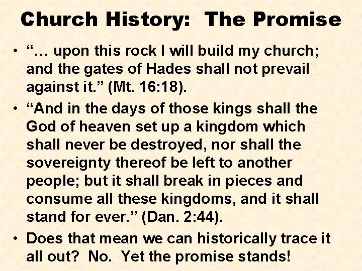 Church History: The Promise • “… upon this rock I will build my church;