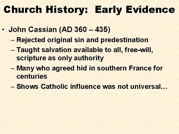 Church History: Early Evidence • John Cassian (AD 360 – 435) – Rejected original