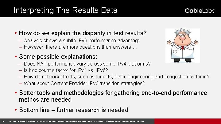 Interpreting The Results Data • How do we explain the disparity in test results?