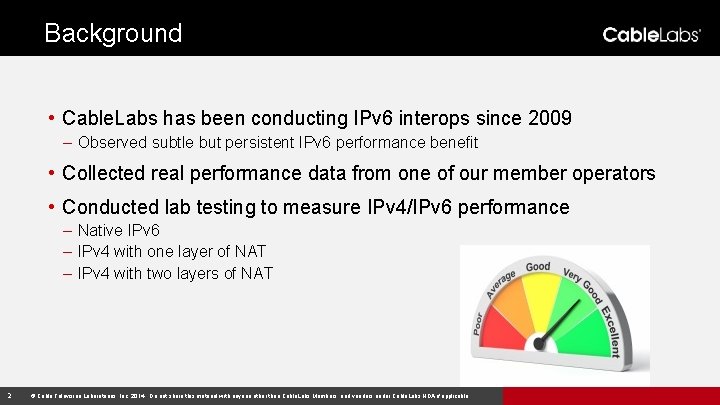 Background • Cable. Labs has been conducting IPv 6 interops since 2009 – Observed