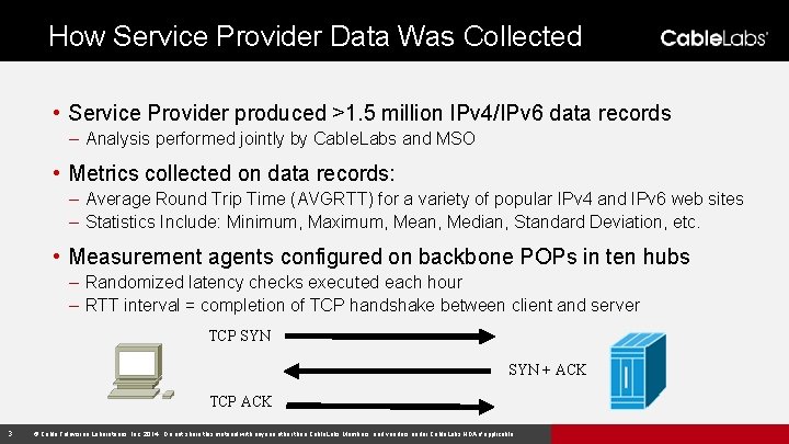How Service Provider Data Was Collected • Service Provider produced >1. 5 million IPv