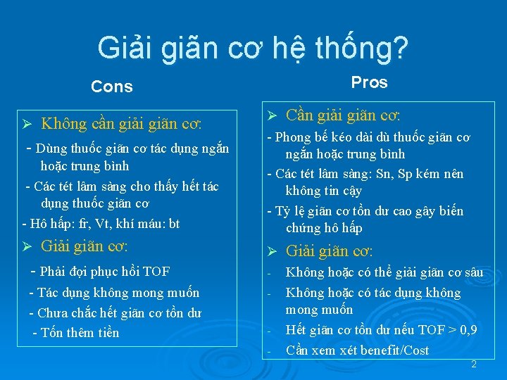 Giải giãn cơ hệ thống? Pros Cons Ø Không cần giải giãn cơ: -