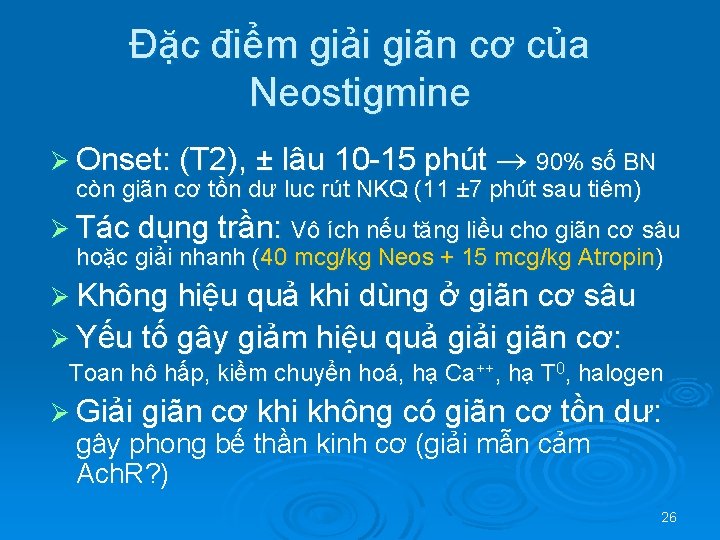 Đặc điểm giải giãn cơ của Neostigmine Ø Onset: (T 2), ± lâu 10