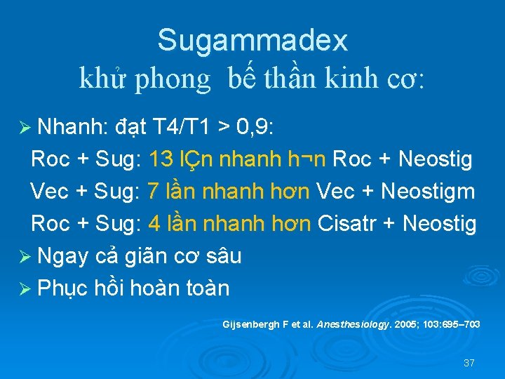 Sugammadex khử phong bế thần kinh cơ: Ø Nhanh: đạt T 4/T 1 >