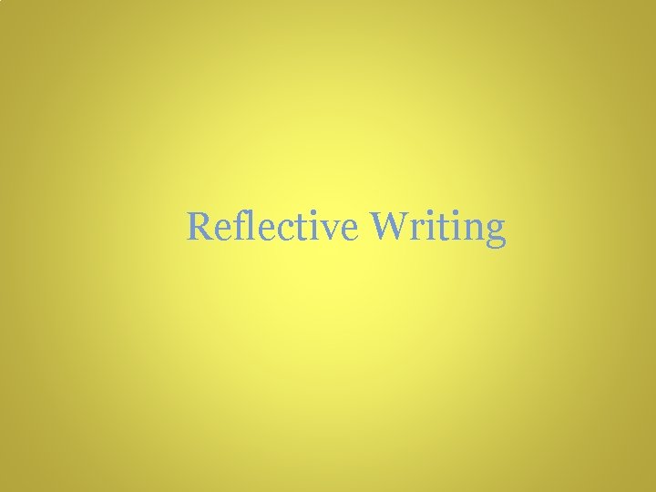 Reflective Writing 