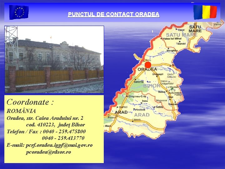 PUNCTUL DE CONTACT ORADEA Coordonate : ROM NIA Oradea, str. Calea Aradului nr. 2
