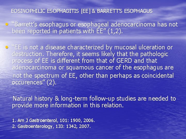 EOSINOPHILIC ESOPHAGITIS [EE] & BARRETT’S ESOPHAGUS • “Barrett’s esophagus or esophageal adenocarcinoma has not