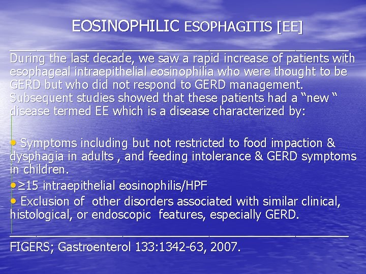 EOSINOPHILIC ESOPHAGITIS [EE] __________________________ During the last decade, we saw a rapid increase of