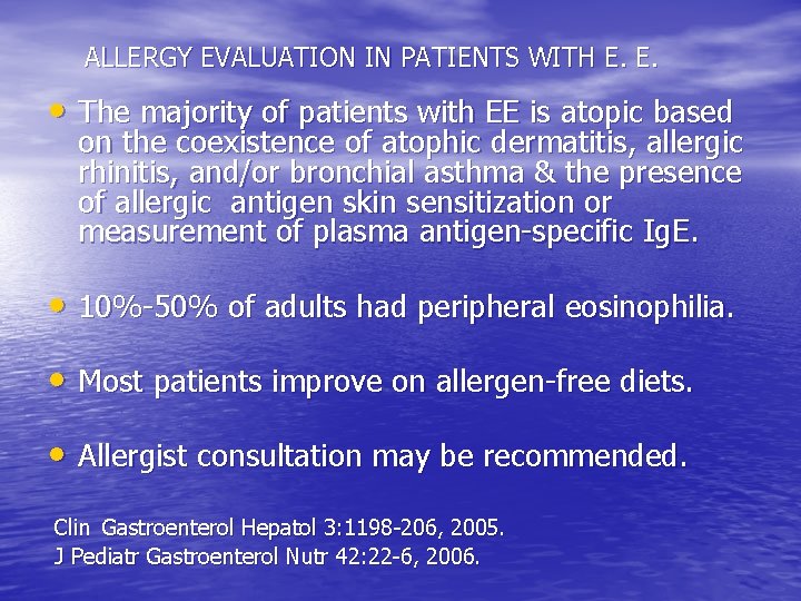 ALLERGY EVALUATION IN PATIENTS WITH E. E. • The majority of patients with EE ALLERGY EVALUATION IN PATIENTS WITH E. E. • The majority of patients with EE