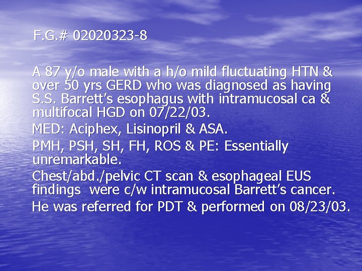 F. G. # 02020323 -8 A 87 y/o male with a h/o mild fluctuating F. G. # 02020323 -8 A 87 y/o male with a h/o mild fluctuating