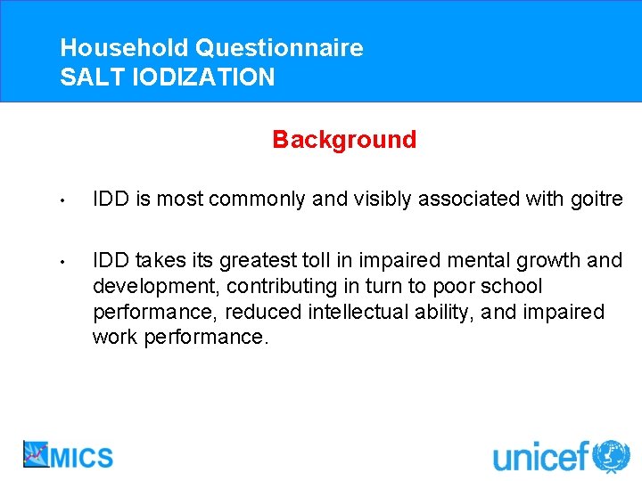 Household Questionnaire SALT IODIZATION Background • IDD is most commonly and visibly associated with