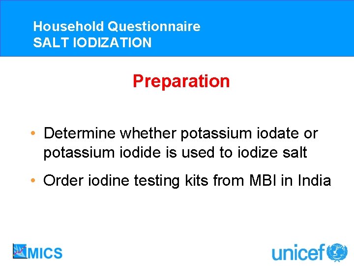 Household Questionnaire SALT IODIZATION Preparation • Determine whether potassium iodate or potassium iodide is