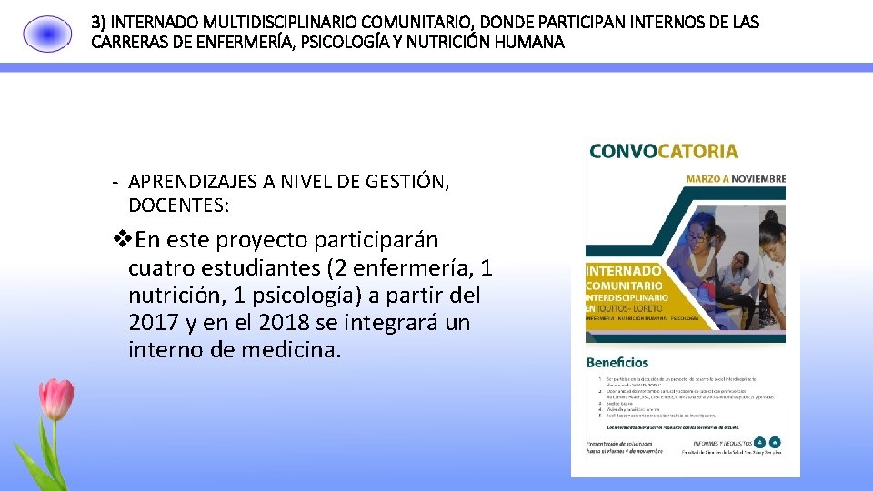 3) INTERNADO MULTIDISCIPLINARIO COMUNITARIO, DONDE PARTICIPAN INTERNOS DE LAS CARRERAS DE ENFERMERÍA, PSICOLOGÍA Y