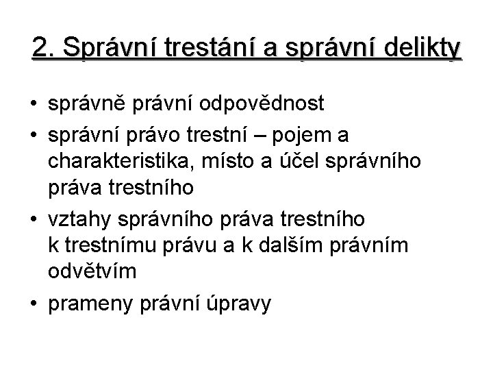 2. Správní trestání a správní delikty • správně právní odpovědnost • správní právo trestní