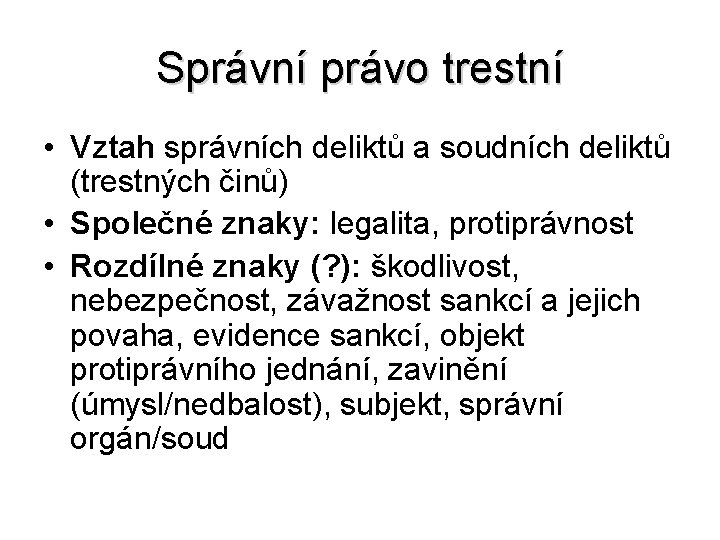 Správní právo trestní • Vztah správních deliktů a soudních deliktů (trestných činů) • Společné