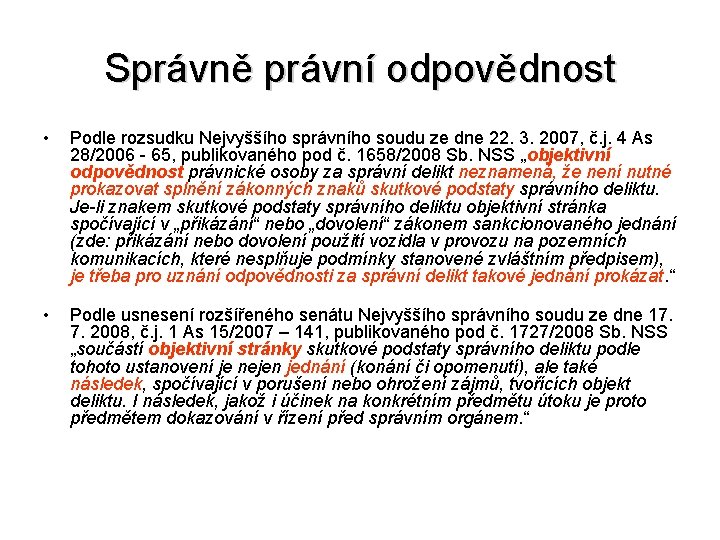 Správně právní odpovědnost • Podle rozsudku Nejvyššího správního soudu ze dne 22. 3. 2007,