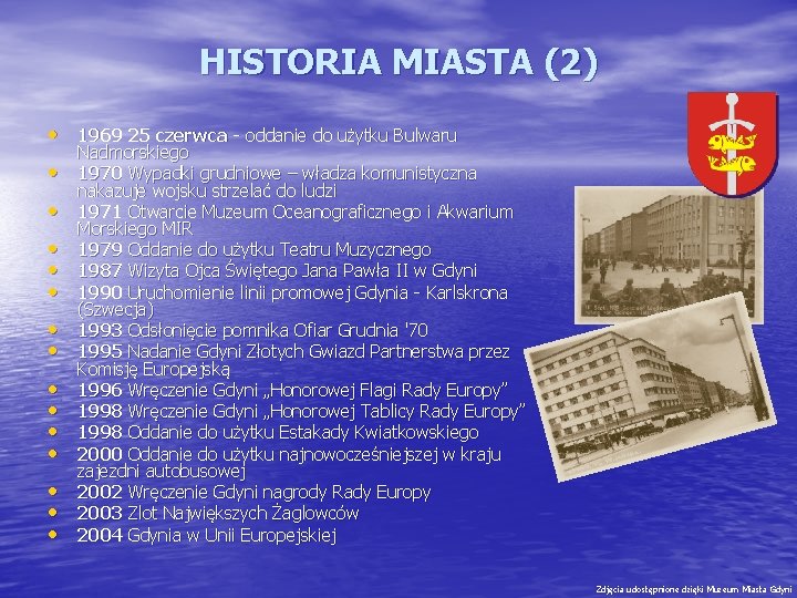 HISTORIA MIASTA (2) • 1969 25 czerwca - oddanie do użytku Bulwaru • •