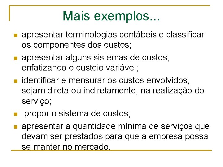 Mais exemplos. . . n n n apresentar terminologias contábeis e classificar os componentes