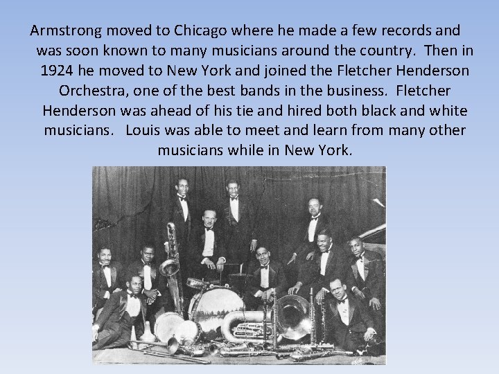 Armstrong moved to Chicago where he made a few records and was soon known