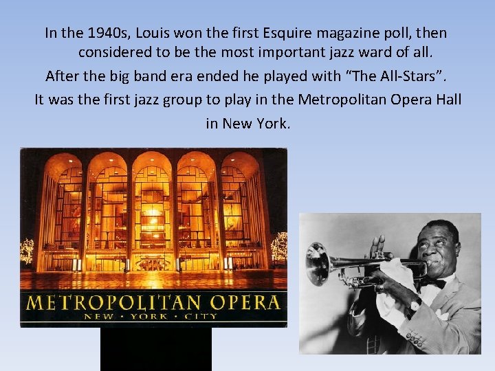 In the 1940 s, Louis won the first Esquire magazine poll, then considered to