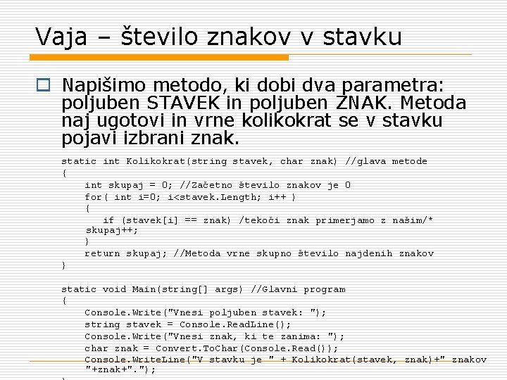 Vaja – število znakov v stavku o Napišimo metodo, ki dobi dva parametra: poljuben