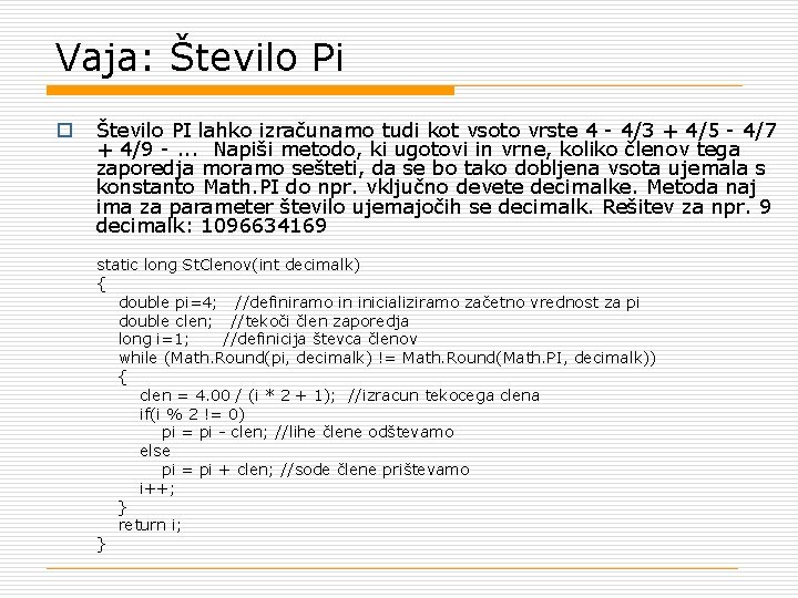 Vaja: Število Pi o Število PI lahko izračunamo tudi kot vsoto vrste 4 -