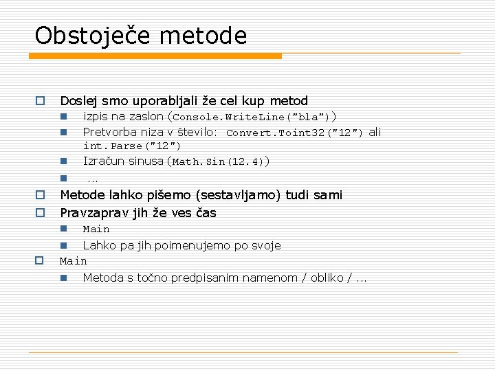 Obstoječe metode o Doslej smo uporabljali že cel kup metod n izpis na zaslon