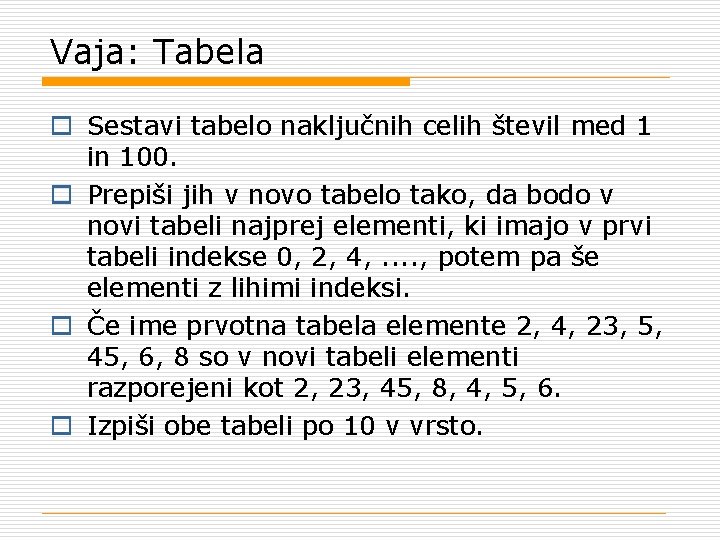 Vaja: Tabela o Sestavi tabelo naključnih celih števil med 1 in 100. o Prepiši