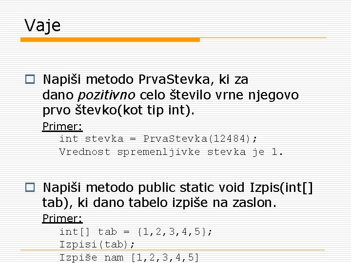 Vaje o Napiši metodo Prva. Stevka, ki za dano pozitivno celo število vrne njegovo